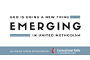 Emerging is a space to invite critical thinking and reflection on what is emerging in Methodism. Logo courtesy of the Connectional Table.