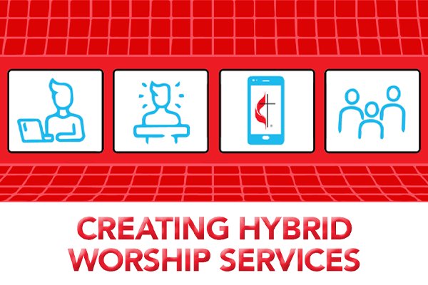 Creating Hybrid Worship Services