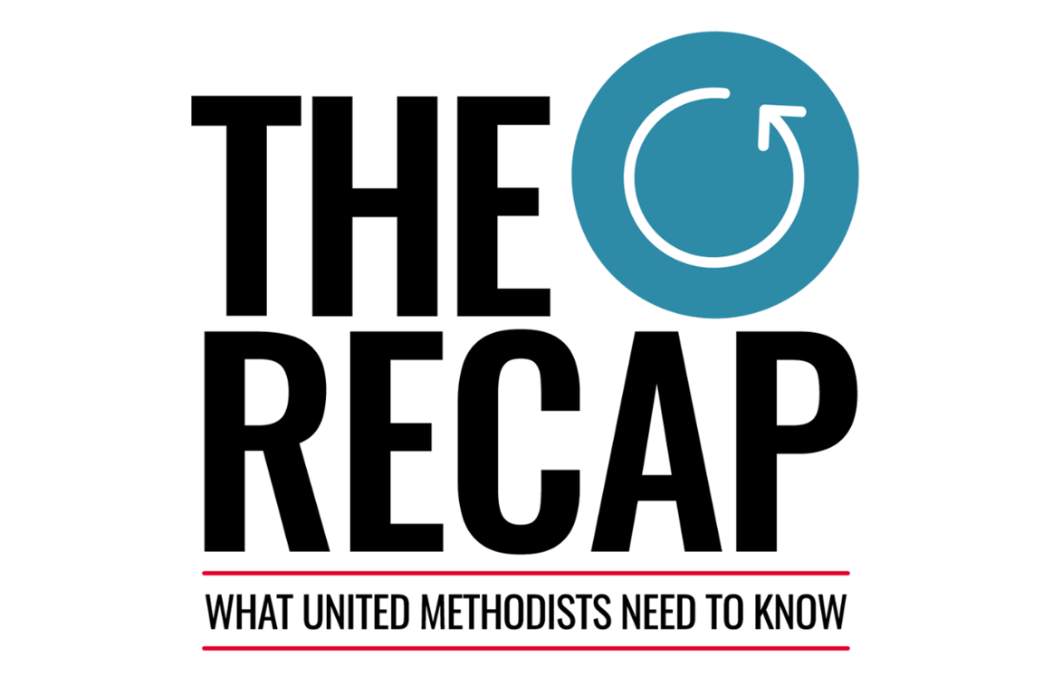 Offer Recap The Recap series to deliver timely updates to United Methodists ...