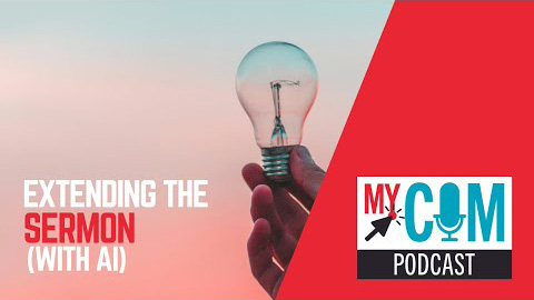 Extending the sermon with AI, a MyCom podcast