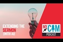 Extending the sermon with AI, a MyCom podcast