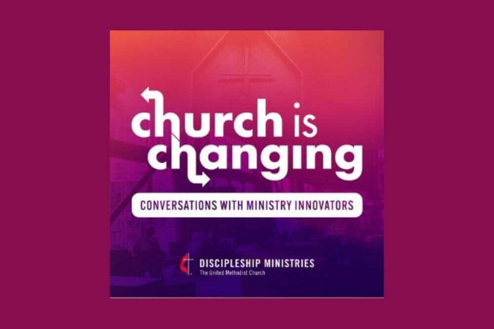 "Church is changing" is a podcast produced by Discipleship Ministries. 
