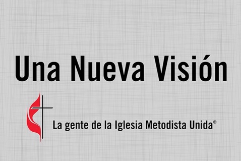 Una nueva visión para la Iglesia Metodista Unida