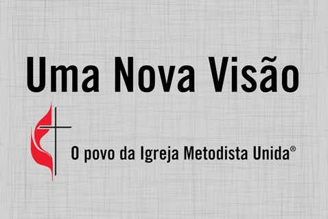 Uma nova visão para a Igreja Metodista Unida