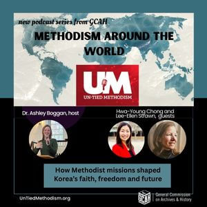 Dr. Ashley Boggan and guests, the Rev. Dr. Hwa-Young Chong and Rev. Dr. Lee-Ellen Strawn explore how Korean Methodists developed a distinct theological voice, the ongoing ties with The United Methodist Church, and the challenges the church faces today.