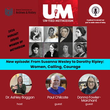 The Rev. Dr. Paul Chilcote and Rev. Dr. Donna Fowler-Marchant join Dr. Ashley Boggan on an episode of "Un-Tied Methodism" to discuss early women in Methodism.